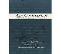 AIR COMMANDO!: 1950-1975: Twenty-five years at the Tip of the Spear