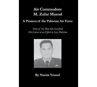 Air Commodore M. Zafar Masud - A Pioneer of the Pakistan Air Force