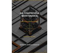 AIR COMPRESSOR MAINTENANCE: Equipment Activity Record Log: Professional Technical Edition - with PM Checksheets, for Industrial Environments