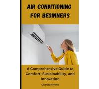 Air Conditioning for Beginners: A Comprehensive Guide to Comfort, Sustainability, and Innovation