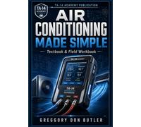 Air Conditioning Made Simple: The TA-14 Academy Student Textbook and Field Workbook for Learning HVACDR Without Guesswork (TA-14 Academy HVAC Tech Series)