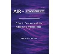 Air = Consciousness, “How to Connect with the Ocean of Consciousness”
