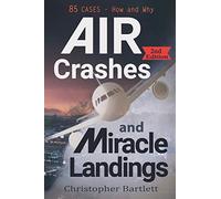 Air Crashes and Miracle Landings: 85 CASES - How and Why