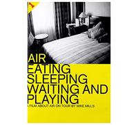 Air: Eating, Sleeping, Waiting And Playing [DVD]