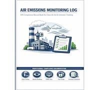 Air Emissions Monitoring Log: EPA Clean Air Act & 40 CFR Compliance Record Book for Stack Testing, CEMS Data & Emission Tracking | 100 Monitoring Records