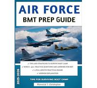 Air Force BMT Prep Guide 2025-2026: 700 Practice Questions, Detailed Answer Explanations, and 2 Full Mock Exams to Prepare You for Every Phase of Basic Training