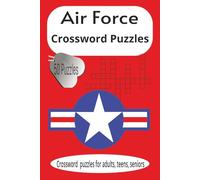 Air Force Crossword Puzzles: Crossword puzzles with easy to read print, about Airforce, military and more, 6 x 9 inches, 50 puzzles, gift for vacation, holidays and relaxation.