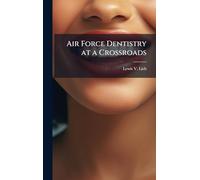Air Force Dentistry at a Crossroads