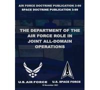 Air Force Doctrine Publication 3-99: Department of the Air Force Role in Joint All-Domain Operations