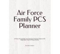 Air Force Family PCS Planner: A Military Moving Binder with Checklists, Timelines, Trackers & PCS Organization Tools for Military Families