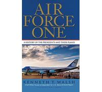 Air Force One: A History of the Presidents and Their Planes