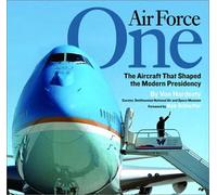 Air Force One: The Aircraft That Shaped the Modern Presidency