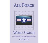 Air Force Word Search Puzzle Book: Word Searches with easy to read print about the Air Force, military, armed forces, 6 X 9 inches, 100 pages, 50 puzzles Gift for holidays, vacations and free times