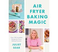 Air Fryer Baking Magic – 100 Incredible Recipes for Every Baking Occasion – Harper Collins