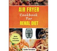 Air Fryer Cookbook For Renal Diet: Wholesome and Delicious Low Sodium Kidney-Friendly Recipes for Improved Health (Linda's Healthy Cookbooks)