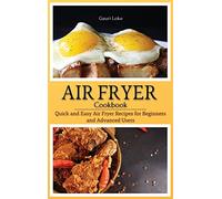 Air Fryer Cookbook: Quick and Easy Air Fryer Recipes for Beginners and Advanced Users. (Hardcover)