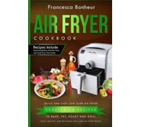 Air Fryer Cookbook: Quick and Easy Low Carb Air Fryer Vegetarian Recipes to Bake, Fry, Roast and Grill: Volume 4 (Easy, Healthy and Delicious Low Carb Air Fryer Series)
