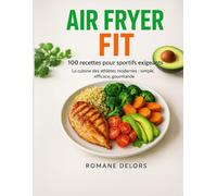 Air Fryer Fit - 100 recettes pour sportifs exigeants: Des recettes à la friteuse à air chaud équilibrés rapides diététiques et bon marché