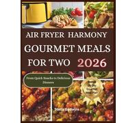 Air Fryer Harmony Gourmet Meals for Two 2026: From Quick Snacks to Delicious Dinners