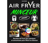 Air Fryer MINCEUR: Recette minceur- healthy - livre ig bas Facile et Rapide- des plats principaux aux desserts... [ EN COULEURS ]