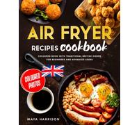 Air Fryer Recipes Cookbook: Coloured Book with Traditional British Dishes for Beginners and Advanced Users