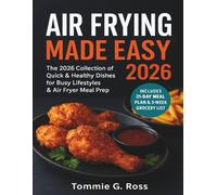 Air Frying Made Easy 2026: The 2026 Collection of Quick & Healthy Dishes for Busy Lifestyles & Air Fryer Meal Prep.