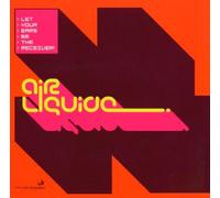 Air Liquide - Let Your Ears Be The Receiver
