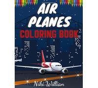 Air Planes Coloring Book: Big Colouring Book for Adult & Kids Who Love Airplanes