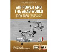 Air Power and the Arab World, 1909-1955: Volume 5: World in Crisis, 1936-1941 (Middle East@War)