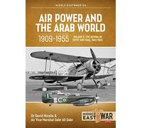 Air Power and Arab World 1909-1955: Volume 8 - Arab Air Forces and a New World Order, 1943-1946: 54 (Middle East@War)
