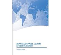 Air Power and Warfare: A Century of Theory and History