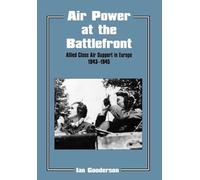 Air Power at the Battlefront: Allied Close Air Support in Europe 1943-45: 6 (Studies in Air Power)