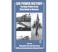 Air Power History: Turning Points from Kitty Hawk to Kosovo (Studies in Air Power)