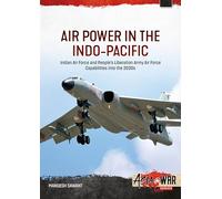 Air Power in the Indo-Pacific Volume 1: Chinese Air Power, Doctrine, Planning and Combat Posture into the 2030s (Asia@War)