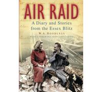 Air Raid: A Diary and Stories from the Essex Blitz