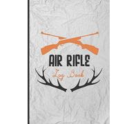 Air Rifle Log Book: Target Sheets For Shooting - Shooting Targets - Shooting Journal Log Book Notebook - Shooting Data Book - Shooting Record Book - ... And, Overall Results ( Air Rifle lovers )