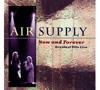 Air Supply - Now and Forever/Greatest Hits Live