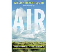 Air: The Restless Shaper of the World