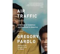 Air Traffic: A Memoir of Ambition and Manhood in America