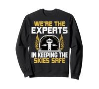 Air Traffic Control Air Traffic Controller We're the Experts Sweatshirt