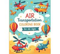 Air Transportation Coloring Book for All Ages