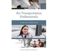 Air Transportation Professionals : A Practical Career Guide