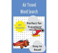 Air Travel Word Search Puzzle Book: Word Searches with Easy to Read Print about Air Planes, Air Travel, Flight Terms and More | 6x9 inches, 110 pages ... Gift for Vacations, Holidays and Free Times