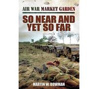 Air War Market Garden Volume 2: So Near and Yet So Far: So Near Yet So Far: 02