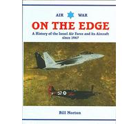 Air War On The Edge: A History of the Israel Air Force and its Aircraft since 1947