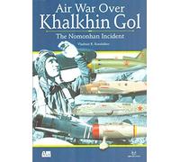 Air Wars Over Khalkhin: Nomonham Incident: The Soviet Perspective
