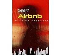 Airbnb Business Without Owning Property: A Beginner’s Guide to Passive Income as a Host