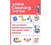 Airbnb Cleaning System: The Ultimate operation guide for short- term rentals (Essential Property Operations Series)