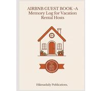 Airbnb Guest Book: A memeory Log for Vacation Rental Hosts - 100+ Guest Entry Pages with WiFi Info Sheet, Recommendations & Welcome Page: A Memory Log ... Rental Hosts, Airbnb & VRBO Properties
