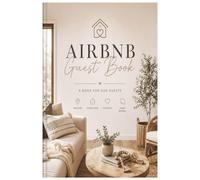 Airbnb Guest Book: A Modern Guest Experience Journal for you guests | Guest Reviews | Information | House rules | Check in times
